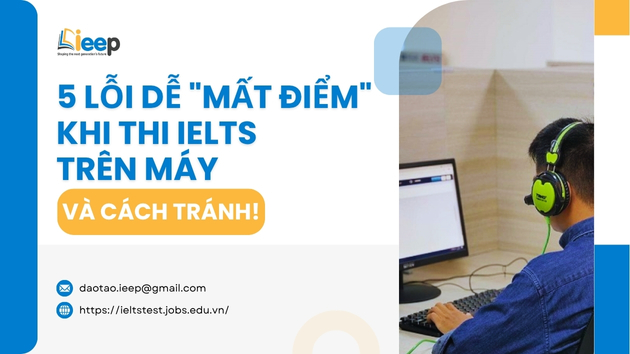 5 LỖI DỄ MẤT ĐIỂM KHI THI IELTS TRÊN MÁY - VÀ CÁCH TRÁNH!